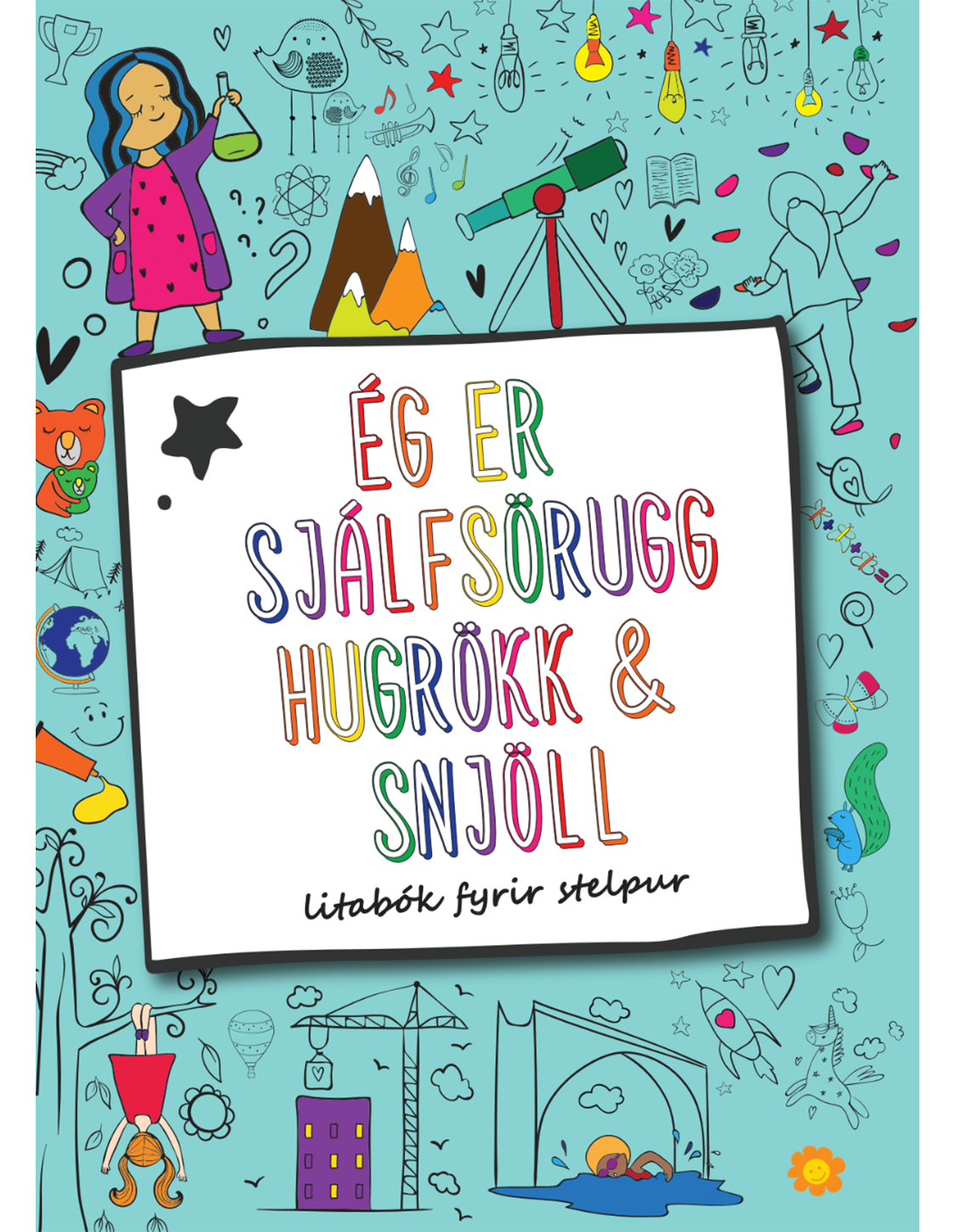 Ég er sjálfsörugg, hugrökk og snjöll