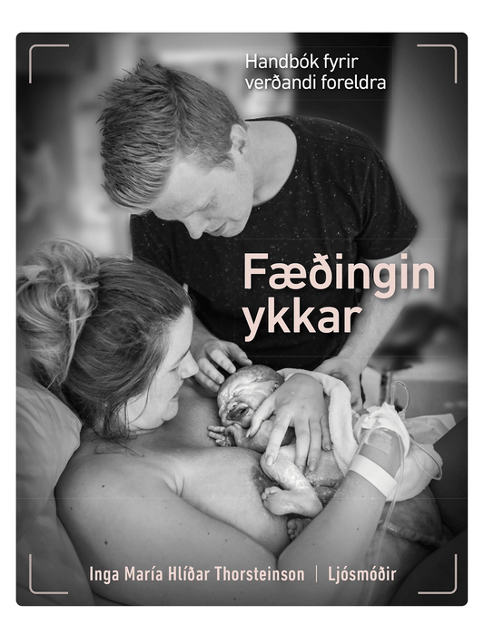 Fæðingin ykkar - Handbók fyrir verðandi foreldra