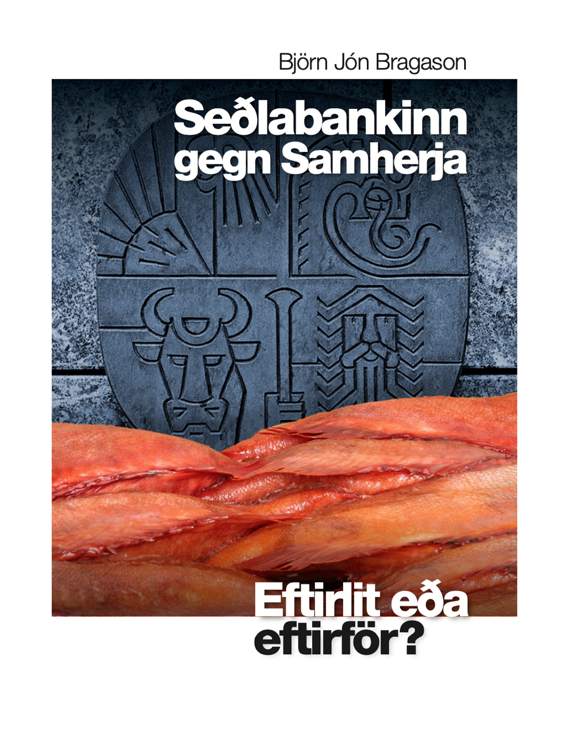 Seðlabankinn gegn Samherja – Eftirlit eða eftirför?