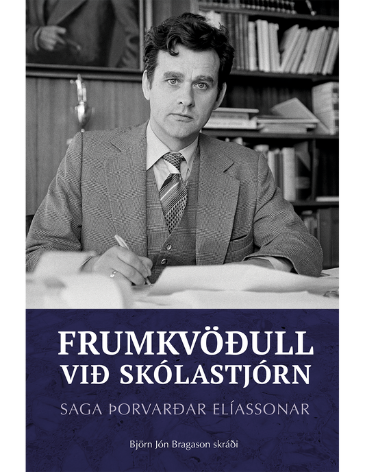Frumkvöðull við skólastjórn - Saga Þorvarðar Elíassonar