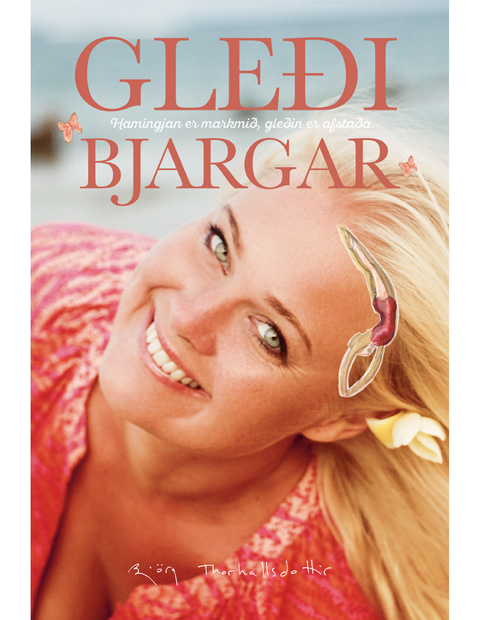 Gleði Bjargar - Hamingja er markmið, gleði er afstaða