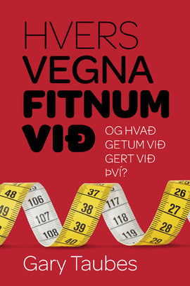 Hvers vegna fitnum við?